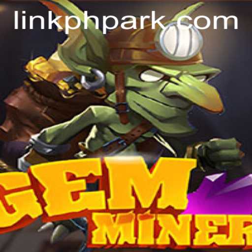 Uncovering the Riches of GemMiner: A Guide to Mastering the Game with PHPARK